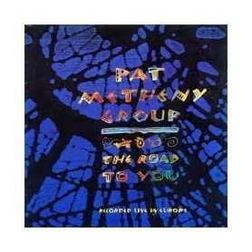 Pat Metheny Group - The road to you] CD]